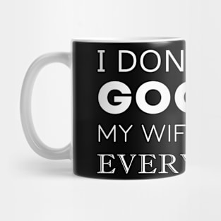 I Dont Need Google Mug